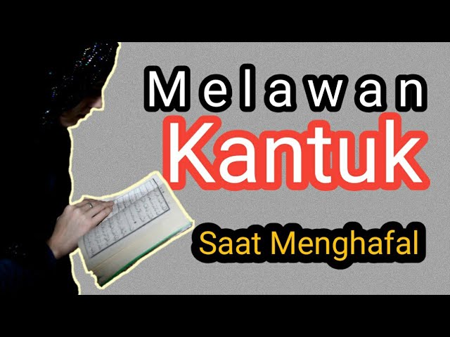 Melawan Kantuk Saat Menghafal Al-Quran