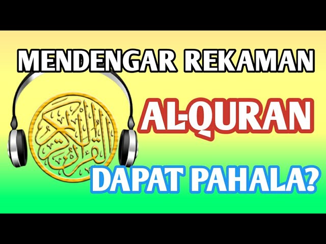 Mendengarkan Rekaman Al-Quran Apakah Berpahala?