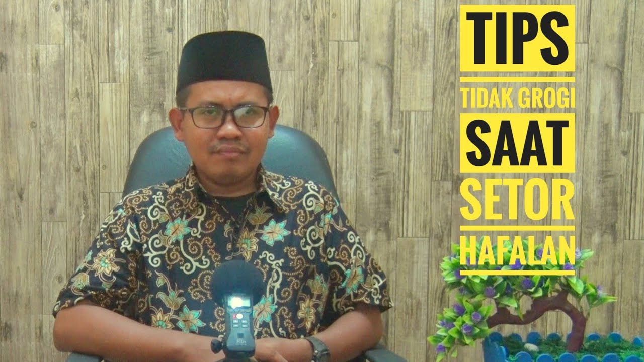 Tips Agar Tidak Grogi Saat Setor Hafalan