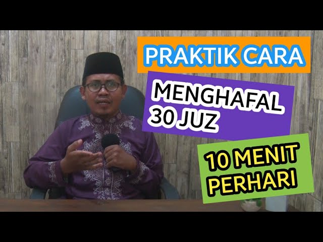PRAKTIK LANGSUNG CARA MENGHAFAL 30 JUZ HANYA DENGAN 10 MENIT PERHARI, SEMUA ORANG BISA