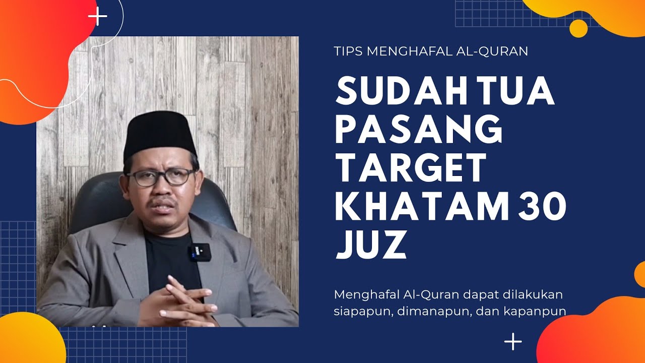 Pantaskah Bercita-cita Hafal 30 Juz Saat Usia Sudah Tua?