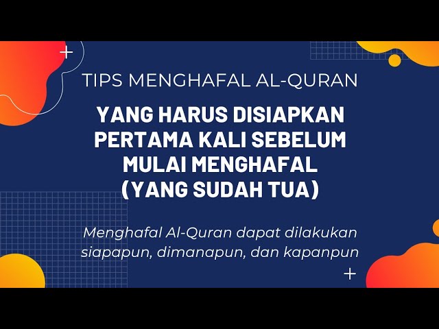YANG HARUS DISIAPKAN PERTAMA KALI SEBELUM MULAI MENGHAFAL AL-QURAN (KHUSUSNYA YANG SUDAH TUA)
