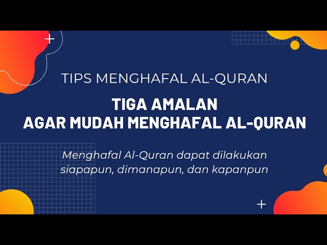 TIGA AMALAN AGAR MUDAH MENGHAFAL AL-QURAN