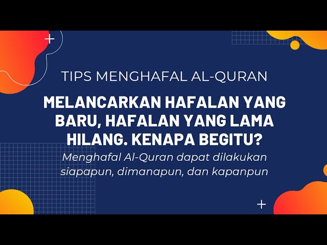 MELANCARKAN HAFALAN YANG BARU, HAFALAN YANG LAMA HILANG. KENAPA BEGITU?