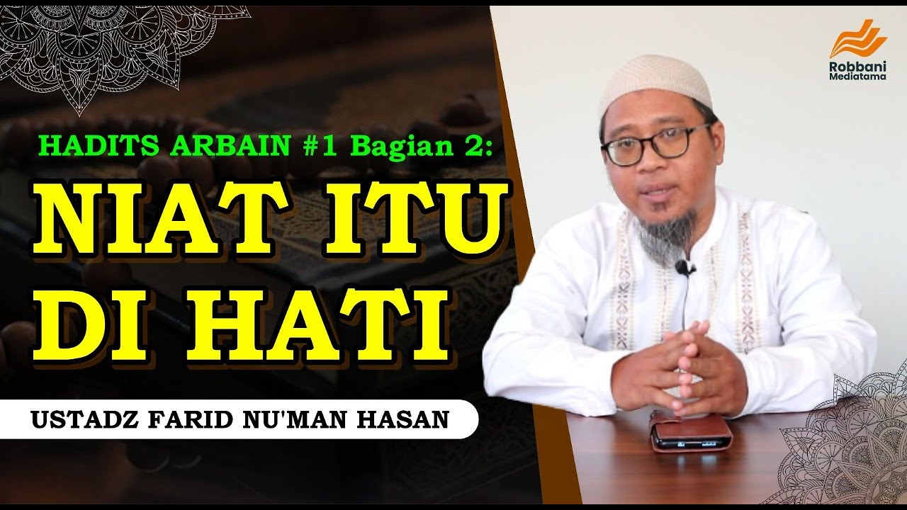 HADITS ARBAIN #1 Bagian 2: SETIAP AMALAN TERGANTUNG PADA NIAT