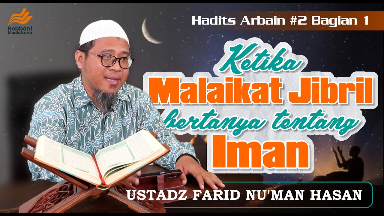 HADITS ARBAIN #2 Bagian 1: KETIKA MALAIKAT JIBRIL BERTANYA TENTANG IMAN