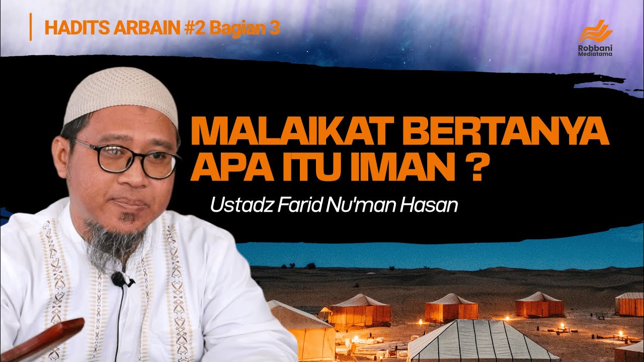 HADITS ARBAIN #2 Bagian 3 MALAIKAT BERTANYA APA ITU IMAN?